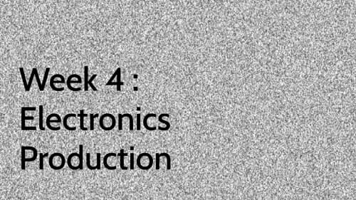 Week 4 : Electronics Production