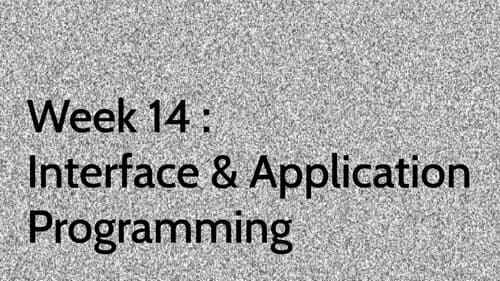 Week 14 : Interface & Application Programming