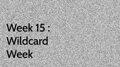 Week 15 : Wildcard Week
