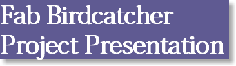 Fab Birdcatcher Project Presentation