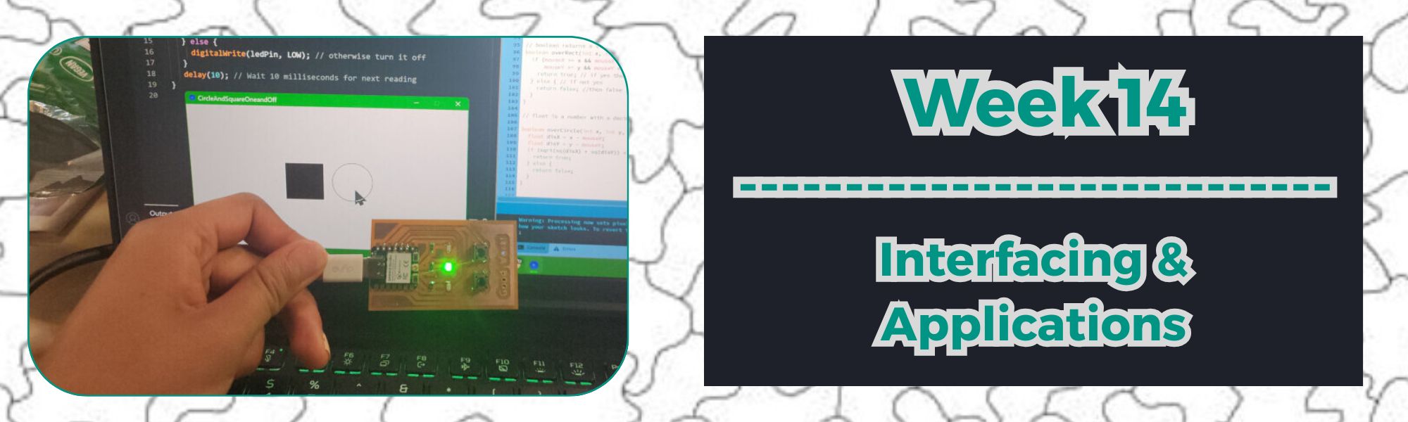 WEEK 14 and 15: Interfacing and Programming Applications