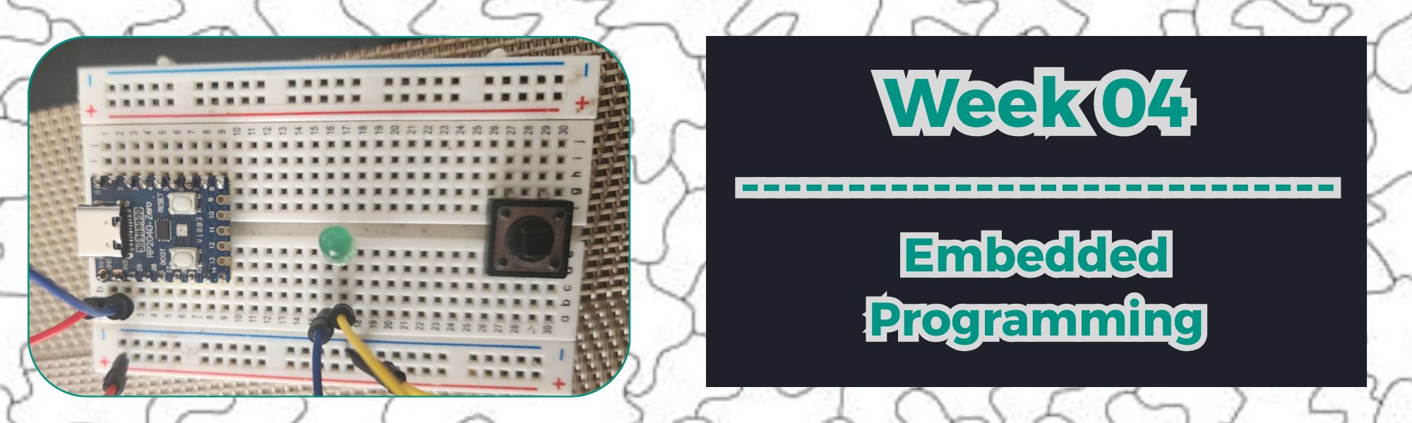 WEEK 04: Embedded Programming